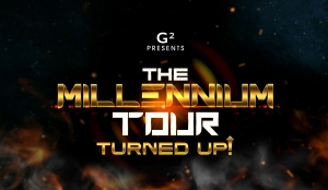 BACK BY POPULAR DEMAND, G2 PRESENTS THE MILLENNIUM TOUR: TURNED UP!