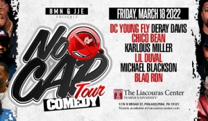 NO CAP COMEDY TOUR HITS PHILLY MARCH 18, 2022 @ 8PM AT THE LIACOURAS CENTER